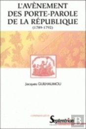 L''Avènement Des Porte-Parole De La République (1789-1792)