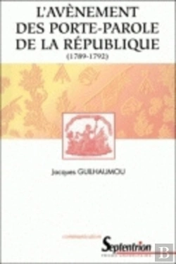 Bertrand.pt - L''Avènement Des Porte-Parole De La République (1789-1792)