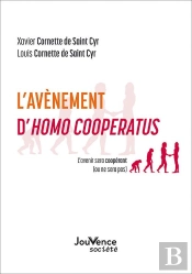 L'Avènement D'Homo Cooperatus : L'Avenir Sera Coopérant (Ou Ne Sera Pas)