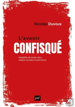 Bertrand.pt - L'Avenir Confisqué : Inégalités De Temps Vécu, Classes Sociales Et Patrimoine