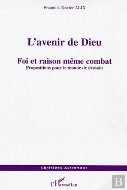 Bertrand.pt - L'Avenir De Dieu ; Foi Et Raison Meme Combat ; Propositions Pour Le Monde De Demain