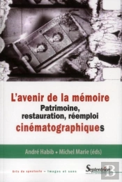 L'Avenir De La Memoire Patrimoine, Restauration, Reemploi Cinematographiques - [Colloque Tenu A La C