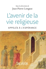 L'Avenir De La Vie Consacrée ; Appelés À L'Espérance