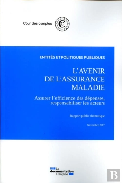 Bertrand.pt - L'Avenir De L'Assurance Maladie ; Assurer L'Efficience Des Dépenses, Responsabiliser Les Acteurs (Édition 2017)