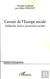 L'Avenir De L'Europe Sociale ; Solidarités, Droit Et Protections Sociales