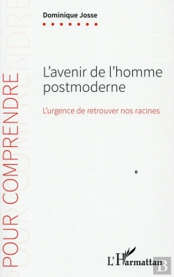 Bertrand.pt - L'Avenir De L'Homme Postmoderne ; L'Urgence De Retrouver Nos Racines
