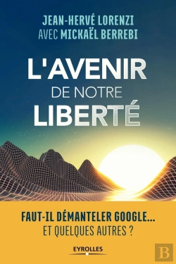 Bertrand.pt - L'Avenir De Notre Liberté ; Faut-Il Démanteler Google... Et Quelques Autres ?