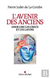 L'Avenir Des Anciens ; Oser Lire Les Grecs Et Les Latins