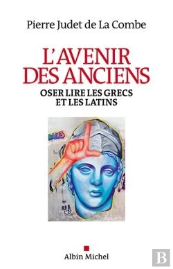 Bertrand.pt - L'Avenir Des Anciens ; Oser Lire Les Grecs Et Les Latins