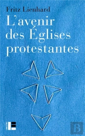 L'Avenir Des Eglises Protestantes : Évolutions Religieuses Et Communication De L'Evangile
