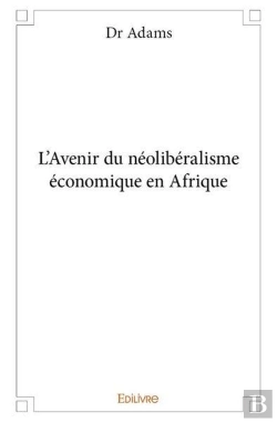 Bertrand.pt - L'Avenir Du Neoliberalisme Economique En Afrique