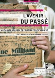 L'Avenir Du Passé ; Art Contemporain Et Politiques De L'Archive