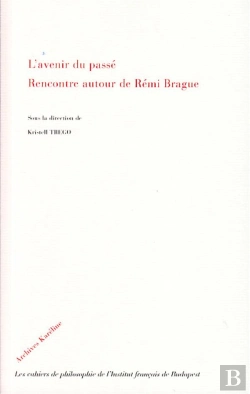 Bertrand.pt - L'Avenir Du Passé ; Rencontre Autour De Rémi Brague