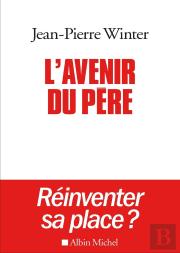 L'Avenir Du Père ; Réinventer Sa Place ?