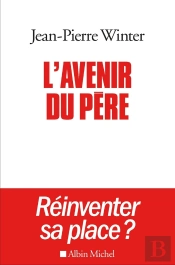 L'Avenir Du Père ; Réinventer Sa Place ?