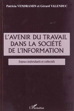 Bertrand.pt - L'Avenir Du Travail Dans La Societe De L'Information ; Enjeux Individuel Et Collectif