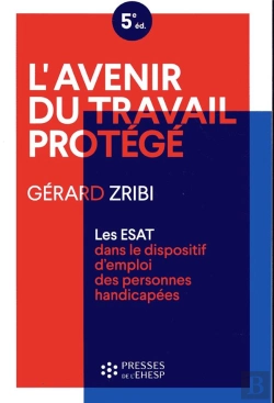 Bertrand.pt - L'Avenir Du Travail Protege - Les Esat Dans Le Dispositif D'Emploi Des Personnes Handicapees