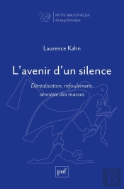 L'Avenir D'Un Silence : Déréalisation, Refoulement, Amnésie Des Masses