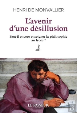 Bertrand.pt - L'Avenir D'Une Désillusion : Faut-Il Encore Enseigner La Philosophie Au Lycée ?