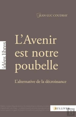 Bertrand.pt - L'Avenir Est Notre Poubelle ; L'Alternative De La Décroissance
