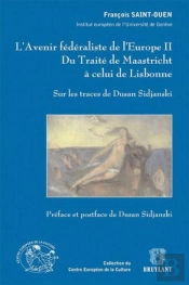 L'Avenir Federaliste De L'Europe Volume Ii. Du Traite De Maastricht A Celui De Lisbonne