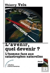 L'Avenir, Quel Devenir ? L'Homme Face Aux Catastrophes Naturelles