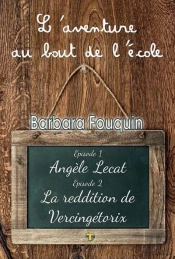 L'Aventure Au Bout De L'École ; Angele Lecat ; La Reddition De Vercingétorix