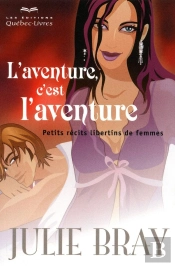 L'Aventure, C'Est L'Aventure ; Petits Récits Libertins De Femmes