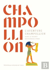 L'Aventure Champollion : Dans Le Secret Des Hiéroglyphes