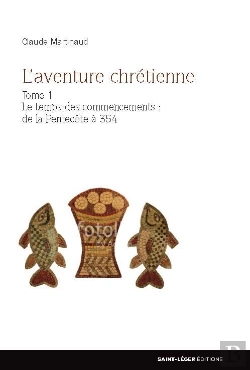 Bertrand.pt - L'Aventure Chrétienne Tome 1 ; Le Temps Des Commencements : De La Pentecôte À 354