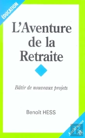L'Aventure De La Retraite ; Bâtir De Nouveaux Projets
