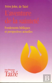 L'Aventure De La Sainteté ; Fondements Bibliques Et Perspectives Actuelles
