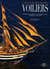 L'Aventure Des Grands Voiliers ; Histoire Et Évolution De La Navigation À Voile Des Origines À Nos Jours