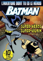 L'Aventure Dont Tu Es Le Heros Batman - Super Heros Super Vilain