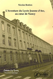 L'Aventure Du Lycee Jeanne D'Arc, Au Coeur De Nancy