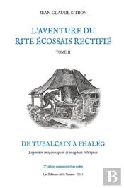 L'Aventure Du Rite Écossais Rectifié T.2 ; De Tubalcaïn À Phaleg ; Légendes Maçonniques Et Exégèses Bibliques