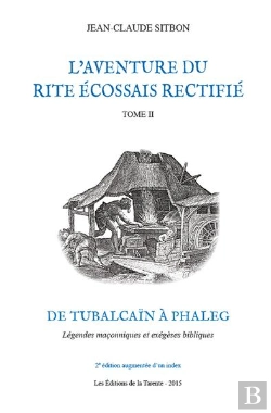 Bertrand.pt - L'Aventure Du Rite Écossais Rectifié T.2 ; De Tubalcaïn À Phaleg ; Légendes Maçonniques Et Exégèses Bibliques