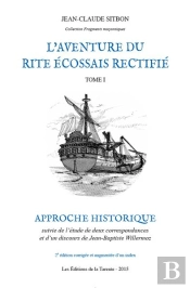 L'Aventure Du Rite Écossais Rectifié Tome 1 : Approche Historique (2eme Edition Augmentee)