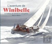 L'Aventure Du Winibelle : Le Bateau Du Peintre Et Navigateur Marin-Marie