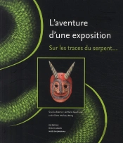 L'Aventure D'Une Exposition ; Sur Les Traces Du Serpent...