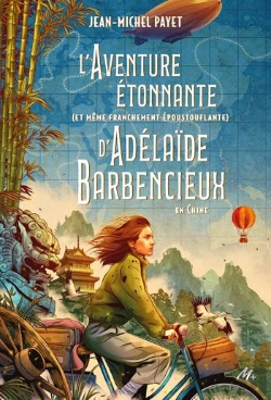 Bertrand.pt - L'Aventure Étonnante (Et Même Franchement Époustouflante) D'Adélaïde Barbencieux : En Chine