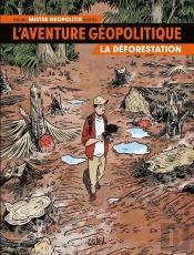 L'Aventure Géopolitique Tome 1 : La Déforestation