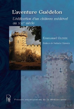 Bertrand.pt - L'Aventure Guédelon : L'Édification D'Un Château Médiéval Au Xxie Siècle