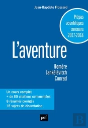 L'Aventure, Homère, Jankélévitch, Conrad ; Classes Préparatoires Scientifiques, Concours 2017-2018 (Édition 2017/2018)