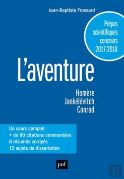 Bertrand.pt - L'Aventure, Homère, Jankélévitch, Conrad ; Classes Préparatoires Scientifiques, Concours 2017-2018 (Édition 2017/2018)