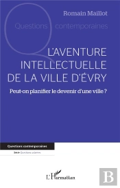 L'Aventure Intellectuelle De La Ville D'Evry : Peut-On Planifier Le Devenir D'Une Ville ?