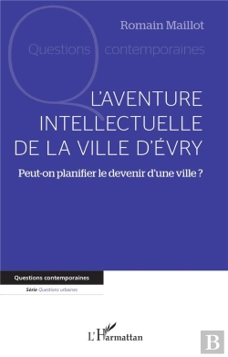 Bertrand.pt - L'Aventure Intellectuelle De La Ville D'Evry : Peut-On Planifier Le Devenir D'Une Ville ?