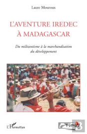 L'Aventure Iredec À Madagascar ; Du Militantisme À La Marchandisation Du Développement