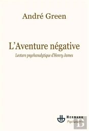 L'Aventure Négative ; Lecture Psychanalytique D'Henry James