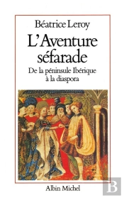 L'Aventure Séfarade : De La Péninsule Ibérique À La Diaspora